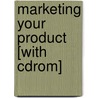 Marketing Your Product [with Cdrom] door Douglas A. Gray