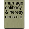 Marriage Celibacy & Heresy Oecs:c C door David G. Hunter