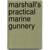 Marshall's Practical Marine Gunnery door George Marshall