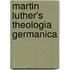 Martin Luther's Theologia Germanica