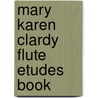 Mary Karen Clardy Flute Etudes Book door Onbekend