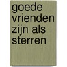 Goede vrienden zijn als sterren