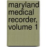Maryland Medical Recorder, Volume 1 door Onbekend