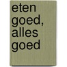 Eten goed, alles goed