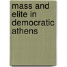 Mass and Elite in Democratic Athens by Josiah Ober