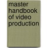 Master Handbook of Video Production door Jerry Whitaker