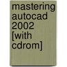 Mastering Autocad 2002 [with Cdrom] door George Omura