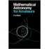 Mathematical Astronomy For Amateurs
