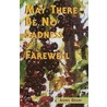 May There Be No Sadness of Farewell by Agnes Grant