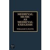 Medieval Music as Medieval Exegesis door William T. Flynn
