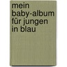 Mein Baby-Album für Jungen in Blau by Unknown