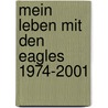Mein Leben Mit Den Eagles 1974-2001 door Don Felder