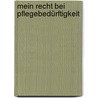 Mein Recht bei Pflegebedürftigkeit door Randolf Sengler