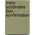 Mein schönstes Fest - Konfirmation