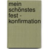 Mein schönstes Fest - Konfirmation door Helene Ludwig