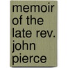 Memoir Of The Late Rev. John Pierce door Thomas Jefferson Greenwood