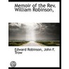Memoir Of The Rev. William Robinson door Edward Robinson