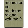 Memoires De Madame Roland, Volume 2 by Marie Roger