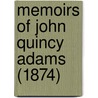 Memoirs Of John Quincy Adams (1874) door John Quincy Adams