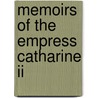Memoirs Of The Empress Catharine Ii by Catherine Ii