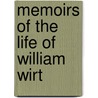 Memoirs Of The Life Of William Wirt by John Pendleton Kennedy