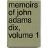 Memoirs of John Adams Dix, Volume 1