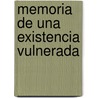 Memoria de Una Existencia Vulnerada door Pablo Rispo