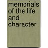 Memorials Of The Life And Character by Stephen T. Logan