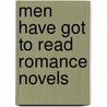 Men Have Got to Read Romance Novels by Pamela Jean Olson