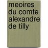 Meoires Du Comte Alexandre de Tilly door Alexandre Tilly