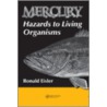 Mercury Hazards To Living Organisms door Ronald Eisler