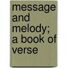 Message And Melody; A Book Of Verse by Richard Burton