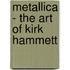 Metallica - the Art of Kirk Hammett