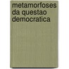 Metamorfoses Da Questao Democratica door Anete Brito Leal Ivo