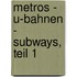 Metros - U-Bahnen - Subways, Teil 1