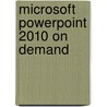 Microsoft Powerpoint 2010 On Demand by Steve Johnson