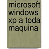 Microsoft Windows Xp A Toda Maquina by Marco Antonio Tiznado Santana