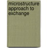 Microstructure Approach to Exchange by Richard K. Lyons