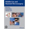Middle Ear And Mastoid Microsurgery door Mario Sanna