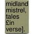 Midland Mistrel, Tales £In Verse].