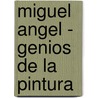 Miguel Angel - Genios de La Pintura by Susaeta