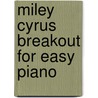 Miley Cyrus Breakout For Easy Piano by Miley Cyrus