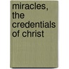 Miracles, The Credentials Of Christ by Samuel Bache