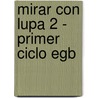 Mirar Con Lupa 2 - Primer Ciclo Egb by Raquel Bahbouth de Gutman