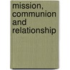 Mission, Communion and Relationship door Peter Addai-mensah