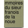 Mmoires Du Sieur Franois de La Noue door Franois De La Noue
