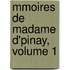 Mmoires de Madame D'Pinay, Volume 1