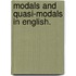 MODALS AND QUASI-MODALS IN ENGLISH.