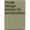 Mode Design Basics 03. Konstruktion by Annette Fischer