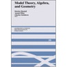 Model Theory, Algebra, And Geometry by Deidre Haskell